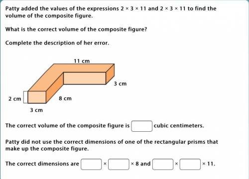 Patty added the values of the expressions 2 × 3 × 11 and 2 × 3 × 11 to find the volume of the compo