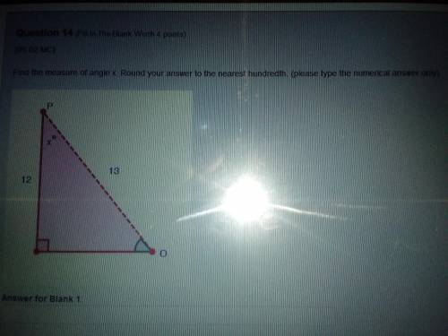 Question 14 (Fill-In-The-Blank Worth 4 points) (05.02 MC) Find the measure of angle x. Round your a