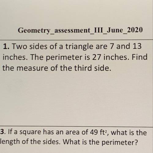 Two sides of a triangle are 7 and 13

inches. The perimeter is 27 inches. Find
the measure of the