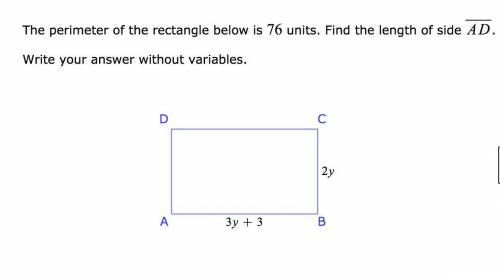 The perimeter of the rectangle is below 76 units. Find the length of side AD. AB on rectangle 3y +