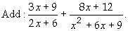 Add (3x + 9 / 2x + 6) + (8x + 12 / x^2 + 6x + 9)