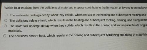 Which best explains how the collisions of materials in space contribute to the formation of layers