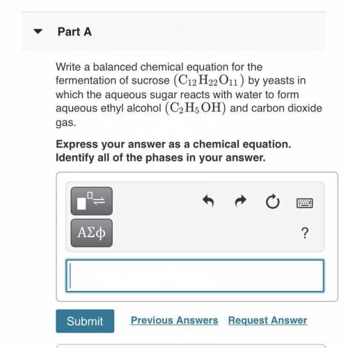 Write a balanced chemical equation for the fermentation sucrose (C12H22O11) by yeasts in which the