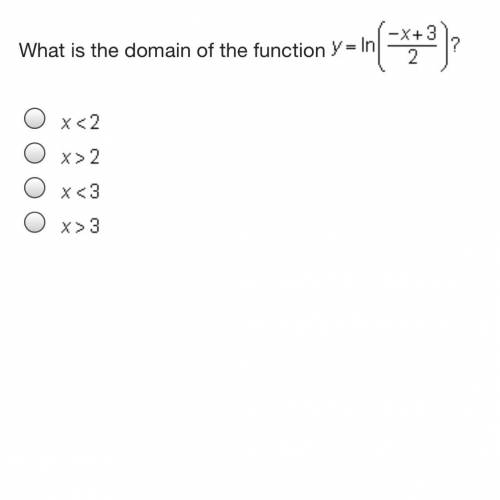 What is the domain of the function y = l n (StartFraction negative x + 3 Over 2 EndFraction)

x le