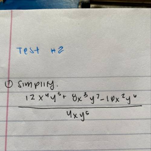 Simplify. 12x^4y^5+8x^3y^7-16x^2y^6 over 4xy^5
