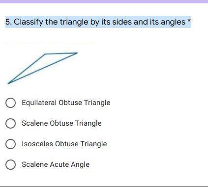 5. Classify the triangle by its sides and its angles *