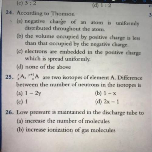 Question 25:-

A, YA are two isotopes of element A.
Difference between the number of neutrons
in t