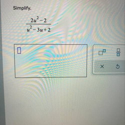 Simplify. 2u^2-2/ u^2-3u+2