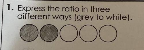 1. Express the ratio in three
different ways (grey to white.)