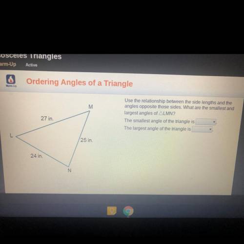 Use the relationship between the side lengths and the

angles opposite those sides. What are the s