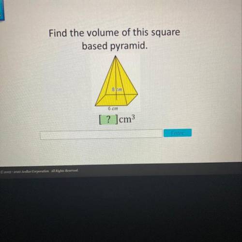 Find the volume of this square
based pyramid.
8 cm
16 cm
[? ]cm