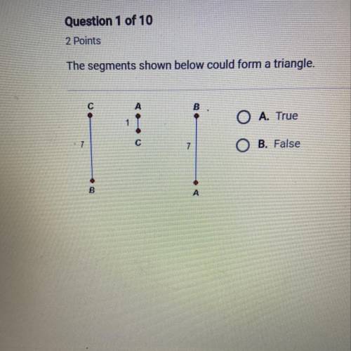 The segments shown below could form a triangle.True or False