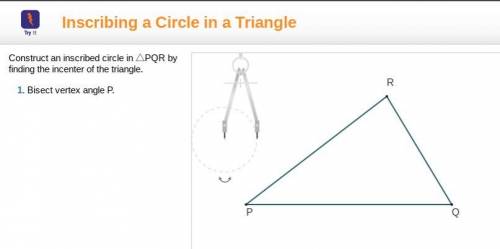 Construct an inscribed circle in triangle PQR by finding the incenter of the triangle.