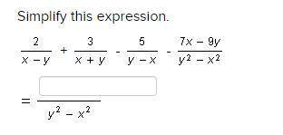 Simplify this expression. (2/x-y) + (3/x+y) - (5/y+x) - (7x-9y/y^2-x^2) = ___________/ y^2 - x^2