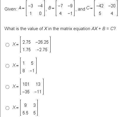 Given: A, B, and C What is the value of X in the matrix equation AX + B = C?