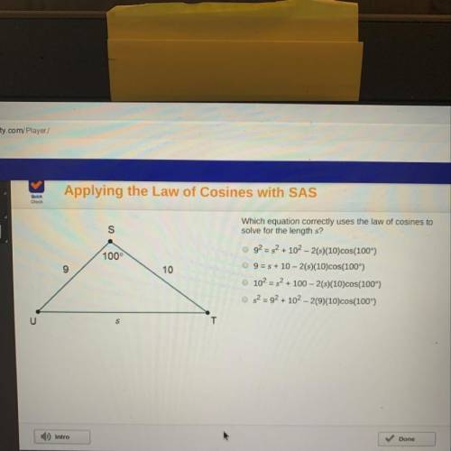 Which equation correctly uses the law of cosines to

solve for the length s?
92 = 52 + 102 - 2(s)(