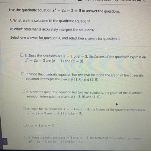 The next 3 options are:

A: x=1 or x= -3
A: x= -1 or x=3 
B: Since the quadratic equation has two