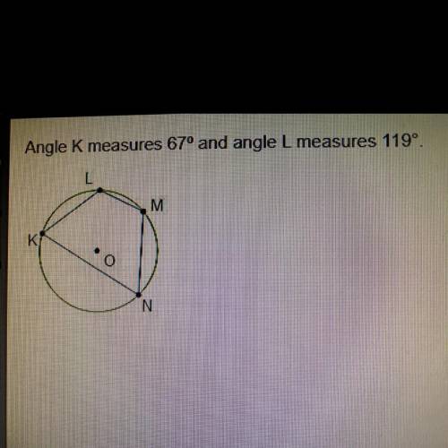 What are the measures of angles M and N?
m
m
m
m < M = 119° and m