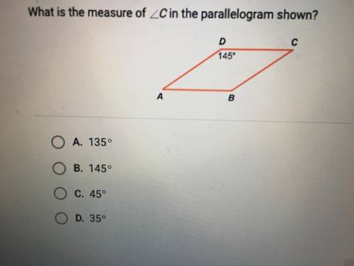 What is the measure of angle C in the parallelogram shown A. 135 B. 145 C. 45 D. 35