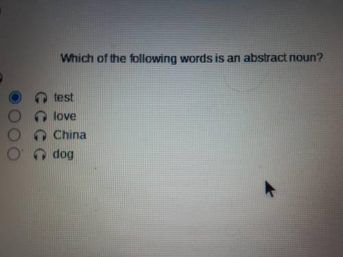 Which of the following words is an abstract noun ? A. Test B. Love C. China D. Dog