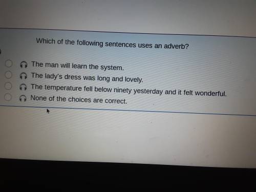 Which of the following sentences using adverbs?