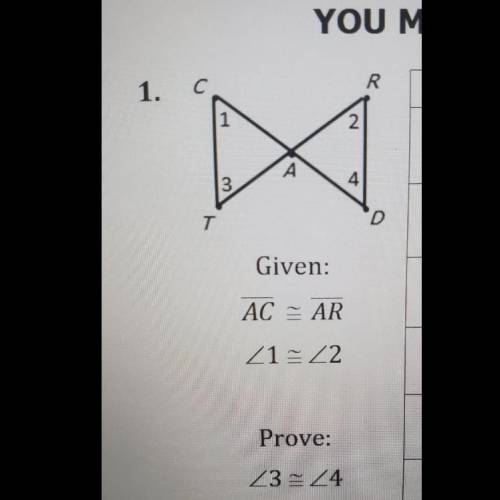 Given:
AC – AR
<1 = <2
Prove:
<3 =<4