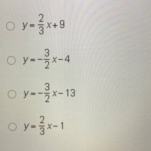 What is the equation of the line perpendicular to 2x – 3y = 13 that passes through the point (-6,5)