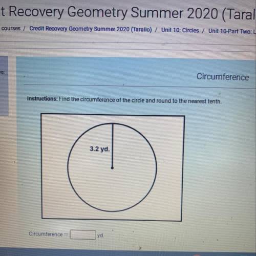 Instructions: Find the circumference of the circle and round to the nearest tenth.

3.2 yd.
Circum