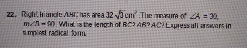 right triangle ABC has area 32√3cm^2. The measure of <A = 30, m<B=90. What is the length of B
