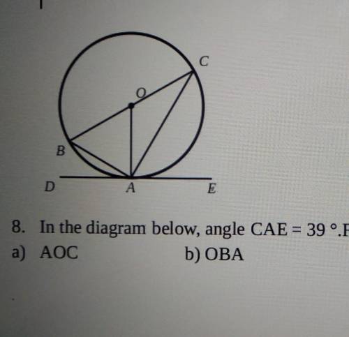 8. In the diagram below, angle CAE = 39 °. Find the following:) AOCb) OBA