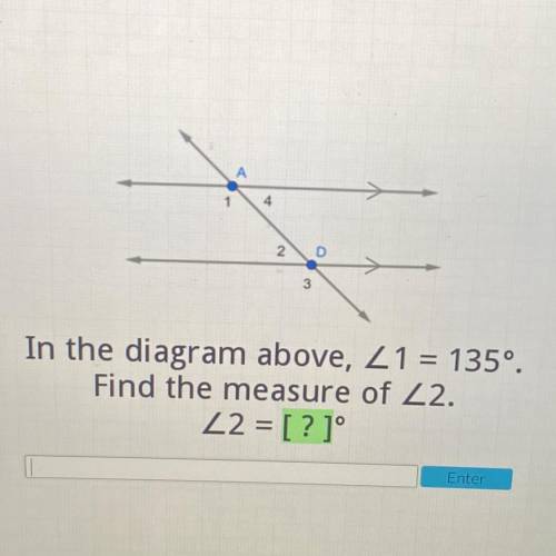 2
In the diagram above, Z1 = 135°,
Find the measure of Z2.
22 = [?]°