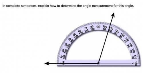 In complete sentences, explain how to determine the angle measurement for this angle.
