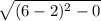 \sqrt{(6-2)^{2}-0 }