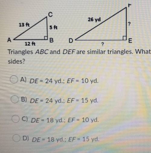 Triangles ABC and DEF are similar triangles. What are the lengths of the unknown sides?