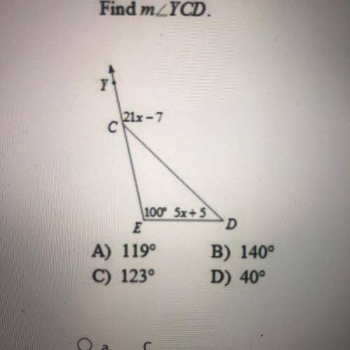 Find mZYCD

Y
21x-7
с
100° 5x+5
E
D
A) 1199
B) 140°
C) 1230
D) 40°