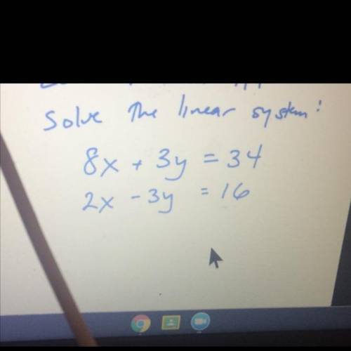 Help please :) Solve the linear system: 8x+3y=34
2x-3y=16
