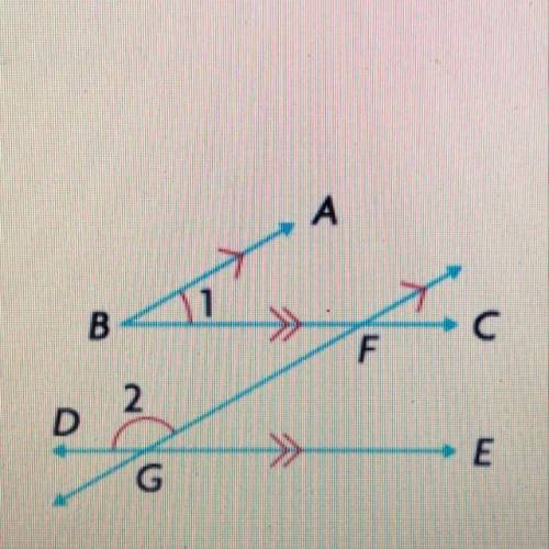 What is the relationship between angles 1 and 2? AB Is parallel to FG AND BC IS TO DE