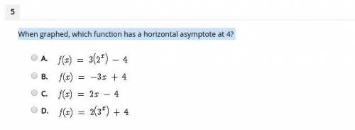 When graphed, which function has a horizontal asymptote at 4?