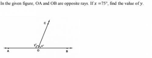 In the given figure, OA and OB are opposite rays. If x =75°, find the value of y. Urgentt