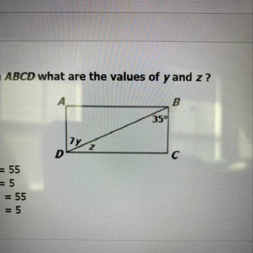 In rectangle ABCD what are the values of y and z?

A y = 5; z = 55
B y = 5; Z = 5
C y = 35; z = 55