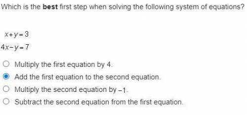 Which is the best first step when solving the following system of equations? x + y = 3. 4 x minus y