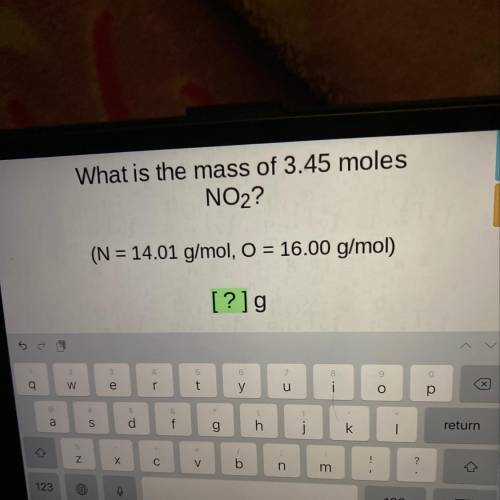 What is the mass of 3.45 moles
NO2?
(N = 14.01 g/mol, O = 16.00 g/mol)