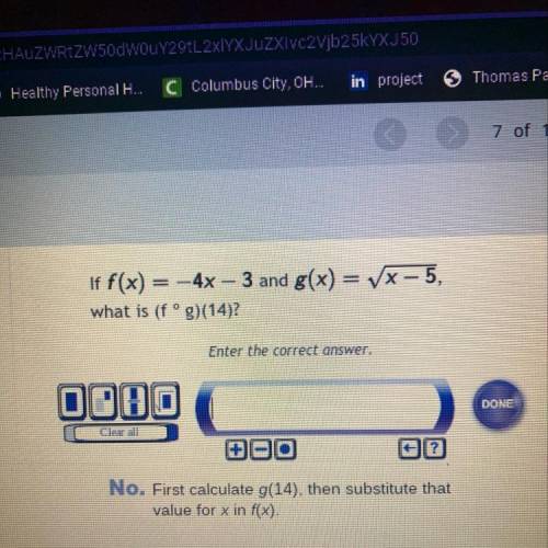 .......
X-5,
If f(x) = 4x - 3 and g(x) =
what is (fºg)(14)?