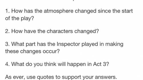 An inspector calls questions for act 2

1. How has the atmosphere changed since the start of the p