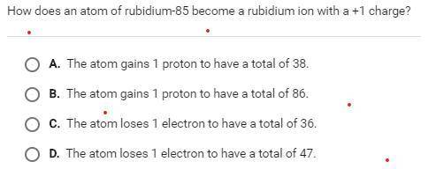 How does an atom of rubidium-85 become a rubidium ion with a +1 charge?
