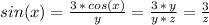 sin(x)=\frac{3\,*\,cos(x)}{y} =\frac{3\,*\,y}{y\,*\,z} =\frac{3}{z}