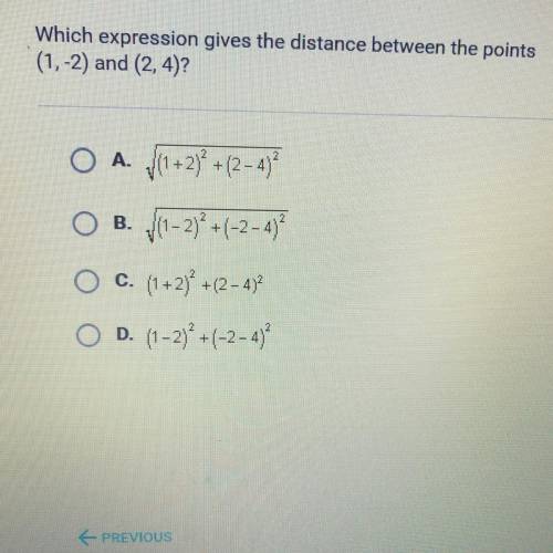 Which expression gives the distance between the points

 (1,-2) and (2, 4)?
A. (1+2) +(2-4)
O B. (