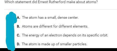 Which statement did Ernest Rutherford make about atoms?
