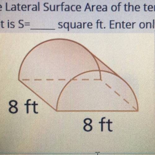 The tent in the picture below is half a cylinder with diameter 8 feet.

The Lateral Surface Area o