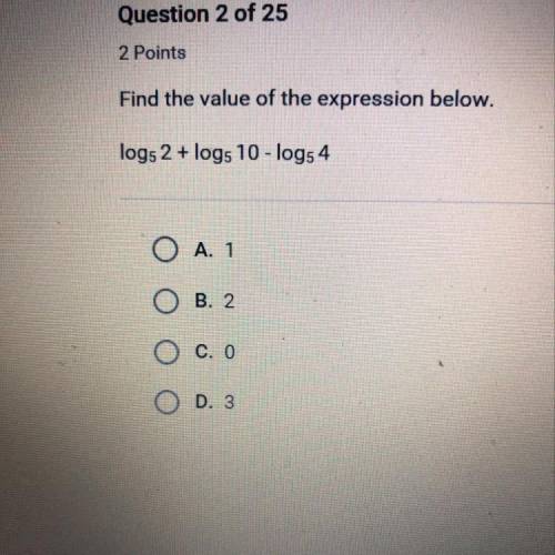 Find the value of the expression below.
log5 2 + log5 10 - log5 4
